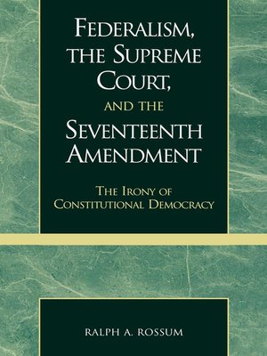 cover image of Federalism, the Supreme Court, and the Seventeenth Amendment